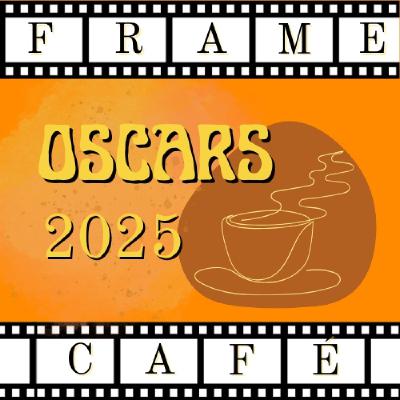 Frame Café 7x01 - Especial OSCARS 2025