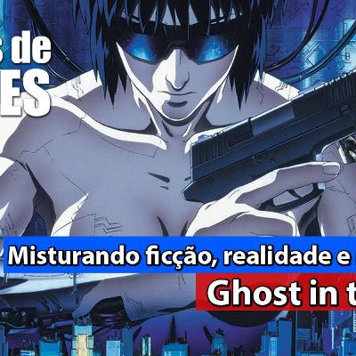 Anime de Ficção, Realidade e Muita Ação, Ghost In The Shell | 30 Dias de Animes | Parte 17 de 30