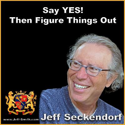 Say YES, and Figure It Out