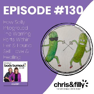 130. How Sally Integrated The Warring Parts Within Her & Found Self-Love & Healing