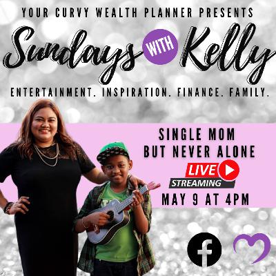 Sundays With Kelly EP6: Single Mom But Never Alone Sundays With Kelly EP6: Single Mom But Never Alone