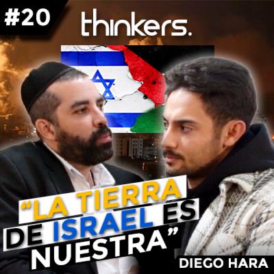 Thinkers Podcast #20 La Tierra de Israel es Nuestra | Diego Hara