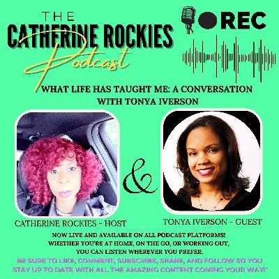 What Has Life Taught You ? Episode Twenty Featuring Tonya Iverson