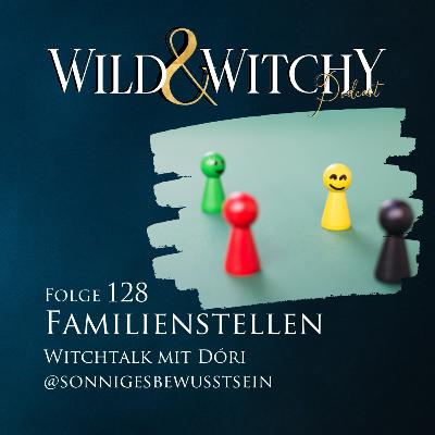 Wild & Witchy – Folge 128 – Familienstellen mit Dòri Wild & Witchy – Folge 128 – Familienstellen mit Dòri