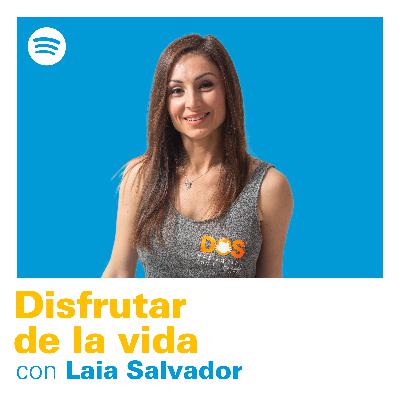 #14 Disfrutar de la vida con Laia Salvador