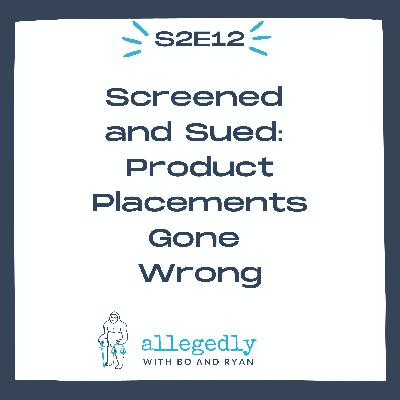 Screened and Sued: Product Placements Gone Wrong | Allegedly Podcast Screened and Sued: Product Placements Gone Wrong | Allegedly Podcast