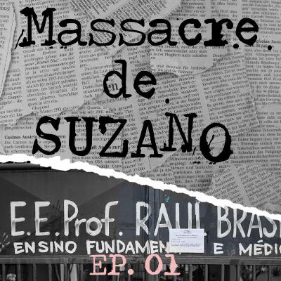 Episódio 1 - Massacre de Suzano Episódio 1 - Massacre de Suzano