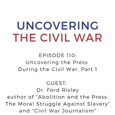 Episode 110: Uncovering the Press During the Civil War, Part I