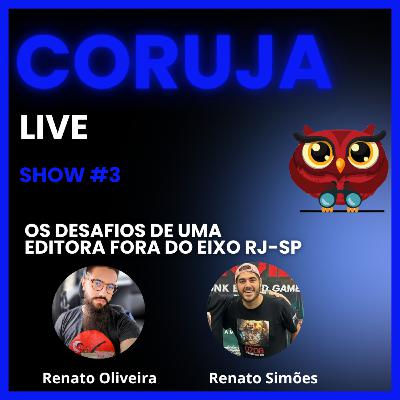Coruja Live Show #03 - Os Dasafios de Uma Editora Fora do Eixo RJ-SP
