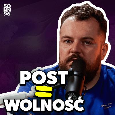 Post w XXI wieku. O czym dziś naprawdę pościć? [SOWINSKY Podcast 114]