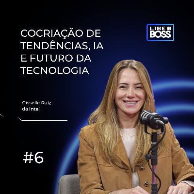 Cocriação de tendências, IA e futuro da tecnologia com Gisselle Ruiz, da Intel