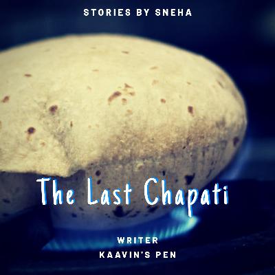 Stories by Sneha | The Last Chapati