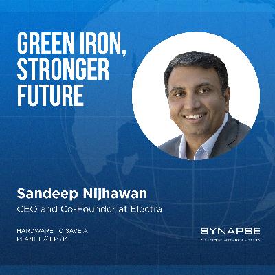 Tackling 8% of Global Emissions: Making Iron Sustainable One Atom at a Time with Sandeep Nijhawan