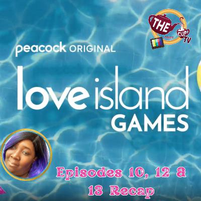 Love Island Games Ep. 10, 12, & 13 Recap | Drama, Drama, Drama! | #LoveIslandGames | The CUP TV 🍵