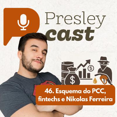 46. Esquema do PCC, fintechs e Nikolas Ferreira