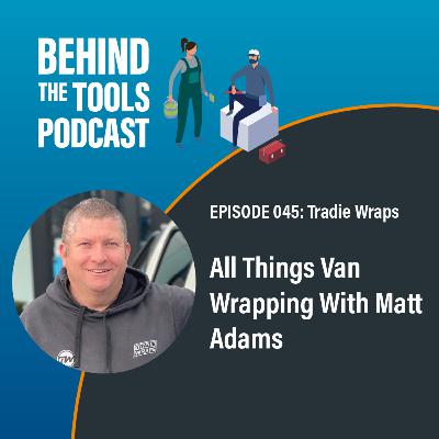 #045 - All Things Van Wrapping With Matt Adams (Tradie Wraps by MotoSign) #045 - All Things Van Wrapping With Matt Adams (Tradie Wraps by MotoSign)