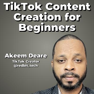 TikTok Content Creation for Beginners with Akeem Deare