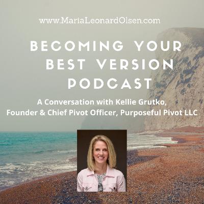 A Conversation with Kellie Grutko, Founder & Chief Pivot Officer, Purposeful Pivot LLC A Conversation with Kellie Grutko, Founder & Chief Pivot Officer, Purposeful Pivot LLC