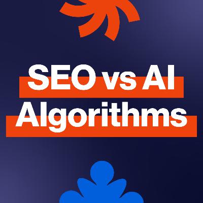 EP321: Can SEO really beat algorithms and AI?