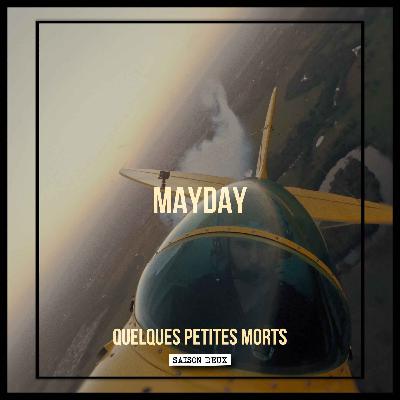 Mayday | Quelques Petites Morts (S2E02)