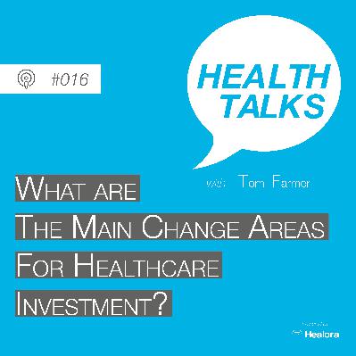 #016:  What are the main change areas for Healthcare investment?