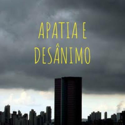 Episódio #25⁰ APATIA E DESÂNIMO