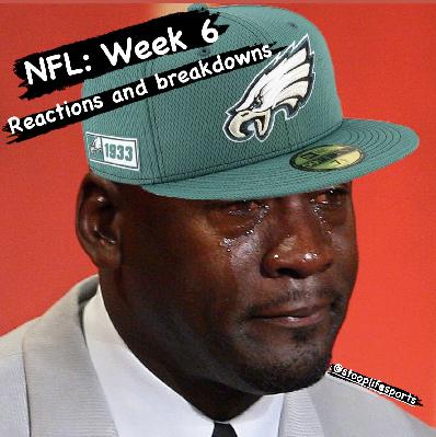 NFL: Week 6 - Reactions and Breakdowns