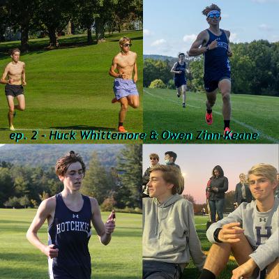 ep. 2 - Huck Whittemore & Owen Zinn-Keane on Discipline, Motivation, Leadership, Recruitment, & more