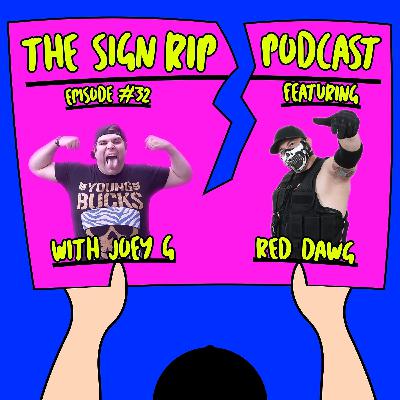 The Sign Rip Podcast With Joey G - Episode 32 - Red Dawg
