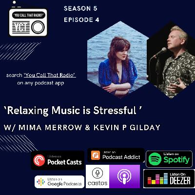 'Relaxing Music is Stressful' w/ Mima Merrow & Kevin P Gilday 'Relaxing Music is Stressful' w/ Mima Merrow & Kevin P Gilday