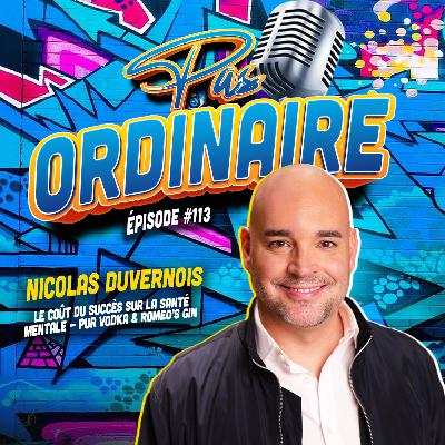 Le Coût du Succès sur la Santé Mentale - Pur Vodka & Romeo's Gin - Nicolas Duvernois - EP #113 Le Coût du Succès sur la Santé Mentale - Pur Vodka & Romeo's Gin - Nicolas Duvernois - EP #113
