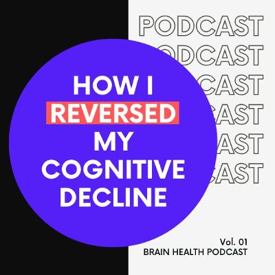 How I Reversed Cognitive Decline