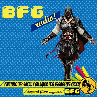 BFG Radio 16: Sacul y su amor por Assassins Creed