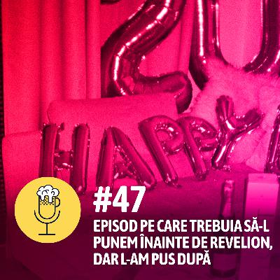 #47 - Episod pe care trebuia să-l punem înainte de Revelion, dar l-am pus după #47 - Episod pe care trebuia să-l punem înainte de Revelion, dar l-am pus după