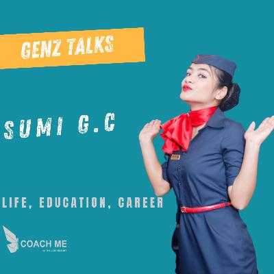 GenZ Talks | Sumi G.C. discuss cabin crew career, life and education | Coach Me GenZ Talks | Sumi G.C. discuss cabin crew career, life and education | Coach Me