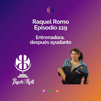 Raquel Romo. Entrenadora, después ayudante - Episodio 119