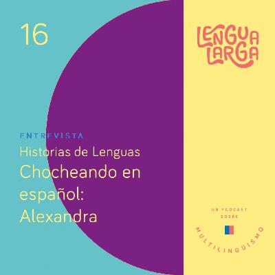 Episodio #16 Chochear en español: Alexandra