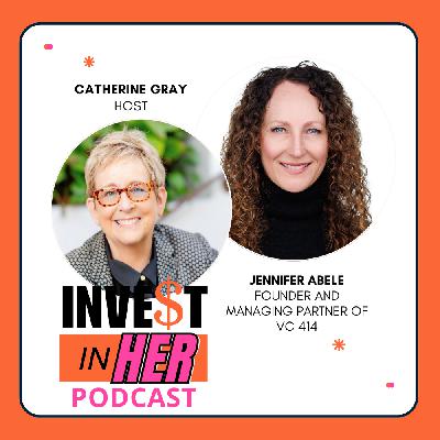 Investing In Women with Midwest VC Founder Jennifer Abele and host Catherine Gray Ep. 459