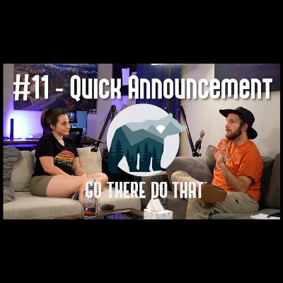 #11 - Quick Announcement