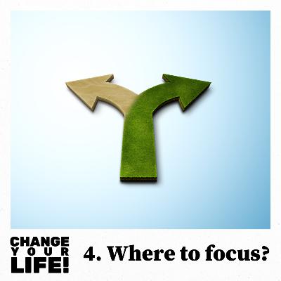 4: What needs to change in your life? 4: What needs to change in your life?