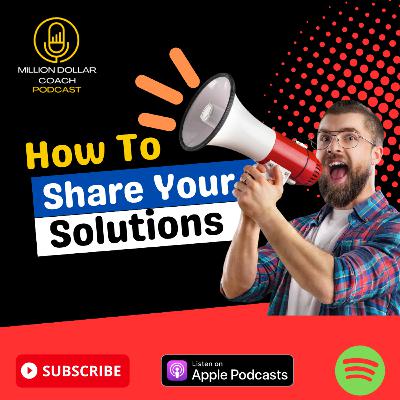 MDCP E28 - How To Communicate YOUR Solutions MDCP E28 - How To Communicate YOUR Solutions