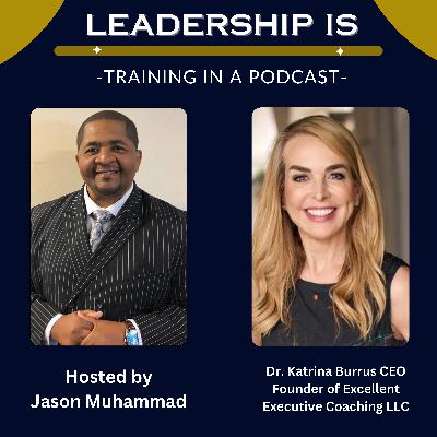 Transforming Brilliant Jerks into Excellent Leaders with Dr. Katrina Burrus, Executive Coach