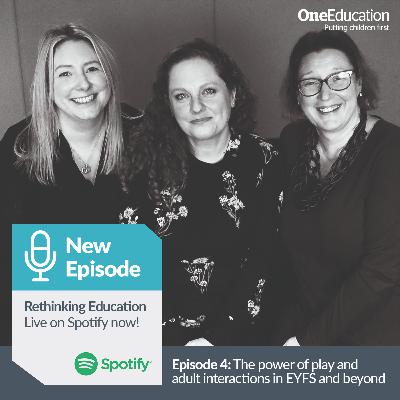 Episode 4: The power of play and adult interactions in EYFS and beyond
