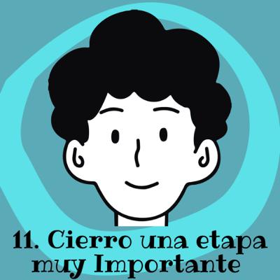11. Cierro una etapa muy importante