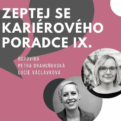 Zeptej se kariérového poradce vol.9 - odpovídá: Petra Drahoňovská & Lucie Václavková - listopad 2022
