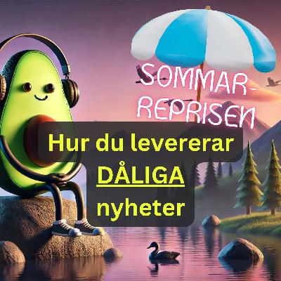 DHIOD-REPRIS: Hur du levererar DÅLIGA nyheter