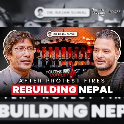Ep: 485 | How Engineers Reinforce Fire-Damaged Buildings | Dr. Rajan Suwal | Sushant Pradhan Podcast