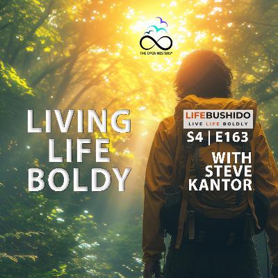 Living Life Boldly, Your Move with Steve Kantor (S4 | E163)