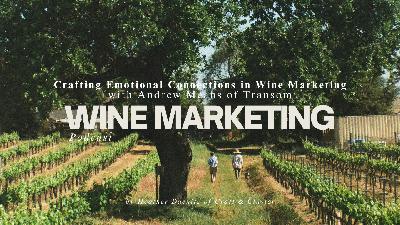 Crafting Emotional Connections in Wine Marketing with Andrew Means of Transom