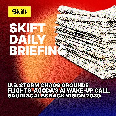 U.S. Storm Chaos Grounds Flights, Agoda’s AI Wake-Up Call, Saudi Scales Back Vision 2030